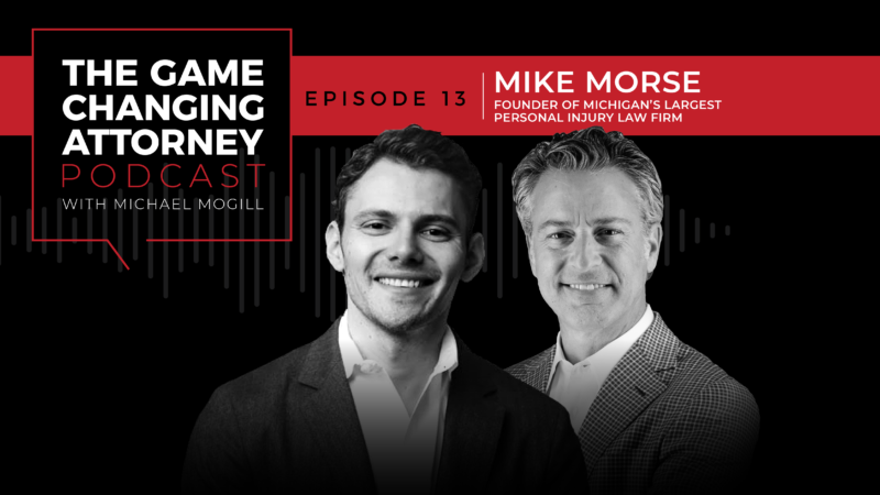 EPISODE 13 — Mike Morse — Building the Fireproof Law Firm