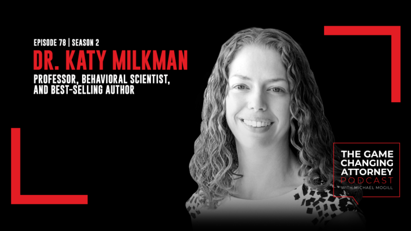 EPISODE 78 — Dr. Katy Milkman — How to Change: The Science of Getting From Where You Are to Where You Want to Be