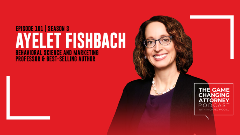 Episode 101 — Dr. Ayelet Fishbach — Get It Done: Surprising Lessons From The Science of Motivation
