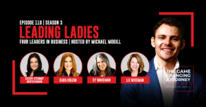 The Game Changing Attorney Podcast: Leading Ladies