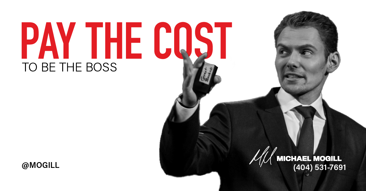Pay the Cost to Be the Boss - Michael Mogill