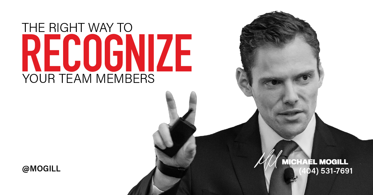 The Right Way to Recognize Your Team Members - Michael Mogill