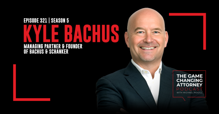 Episode 321 — Kyle Bachus — Harnessing Technology for Legal Success