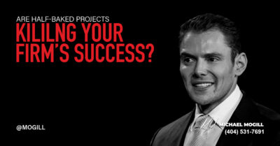 Are Half-Baked Projects Killing Your Firm’s Success?