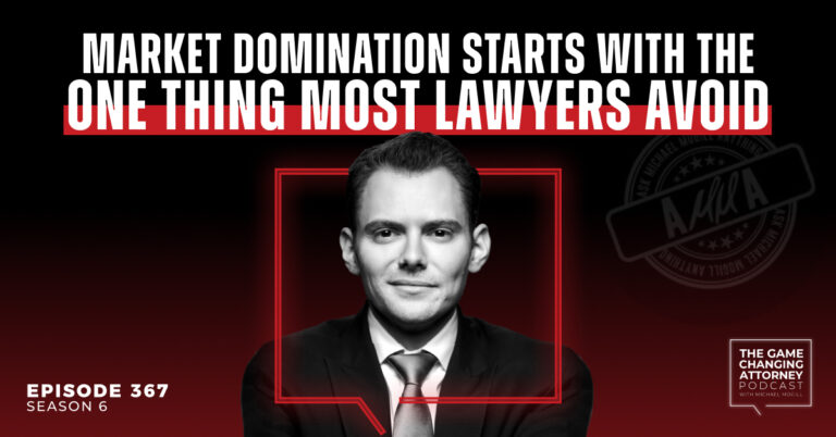 Episode 367 — AMMA — Market Domination Starts With the One Thing Most Lawyers Avoid