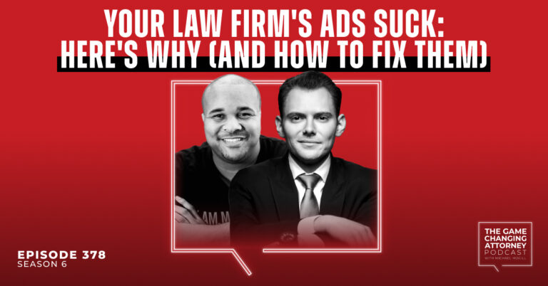 Episode 378 — Your Law Firm’s Ads Suck: Here’s Why (and How to Fix Them) with Billy Gene Shaw