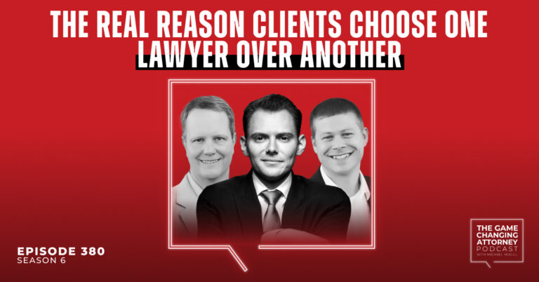 Episode 380 — The Real Reason Clients Choose One Lawyer Over Another