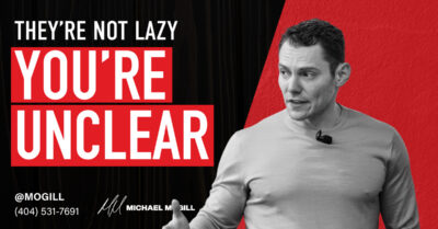 They’re Not Lazy. You’re Unclear