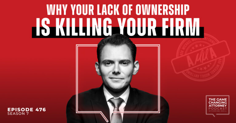 Episode 476 — Why Your Lack of Ownership is Killing Your Firm
