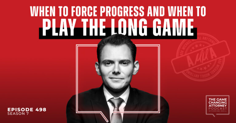 Episode 498 — When to Force Progress and When to Play the Long Game